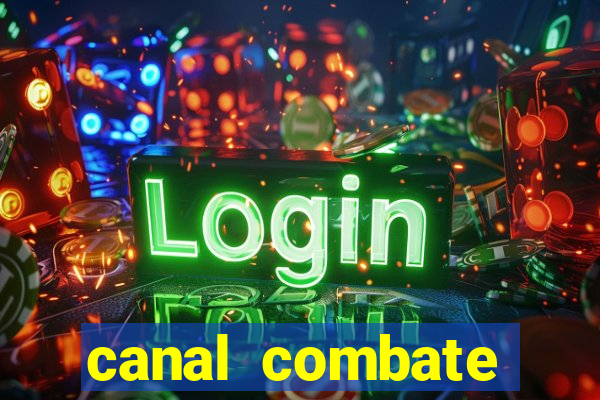 canal combate multicanais ao vivo